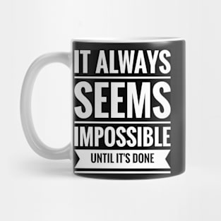 it always seems impossible until it's done Mug